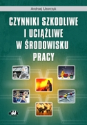 Andrzej Uzarczyk. Czynniki szkodliwe i uciążliwe w środowisku pracy.